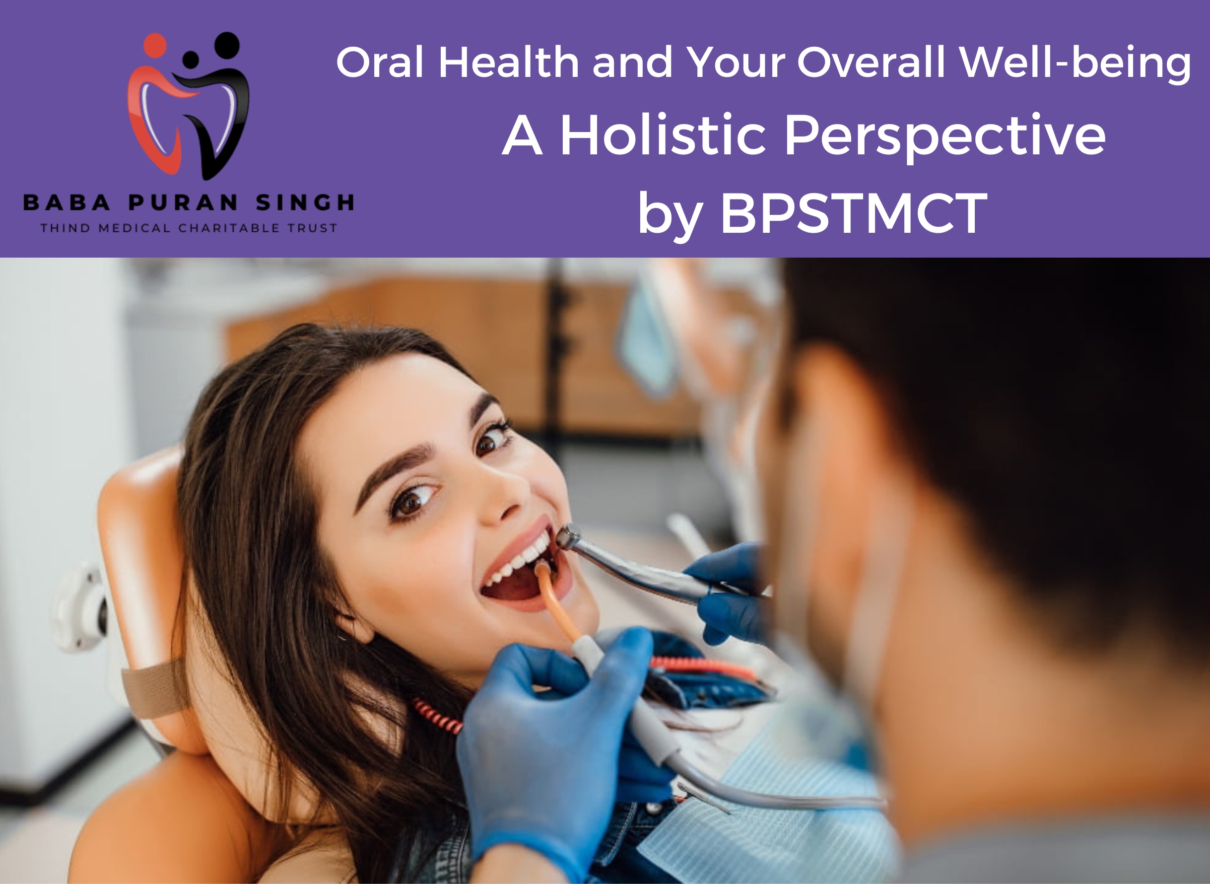 Oral Health and Your Overall Well-being: A Holistic Perspective by BPSTMCT