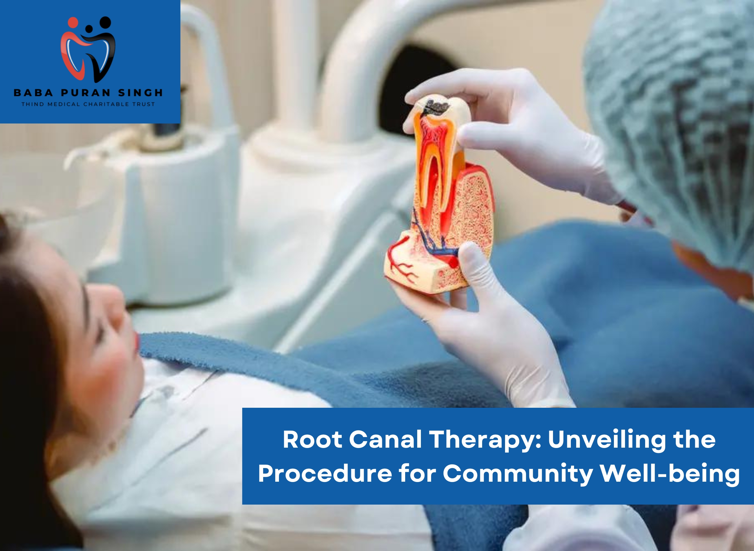 Root Canal Therapy: Unveiling the Procedure for Community Well-being