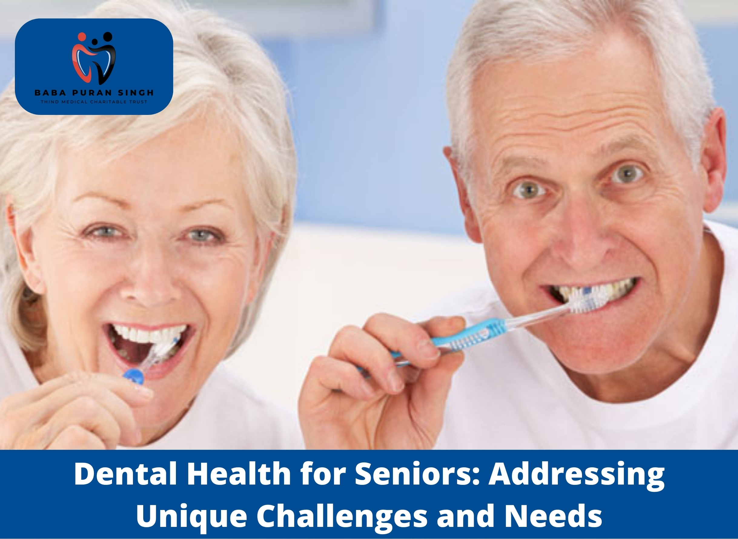 Dental Health for Seniors: Addressing Unique Challenges and Needs