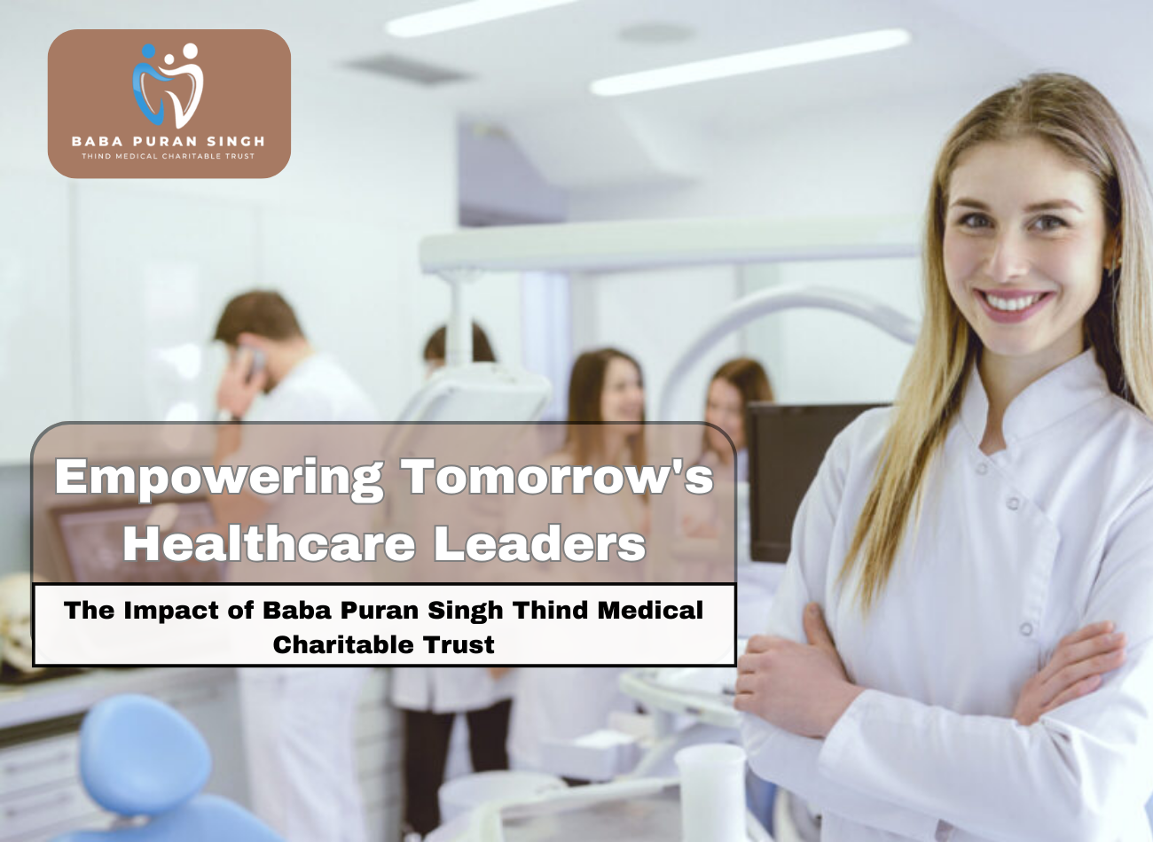 Empowering Tomorrow’s Healthcare Leaders: The Impact of Baba Puran Singh Thind Medical Charitable Trust