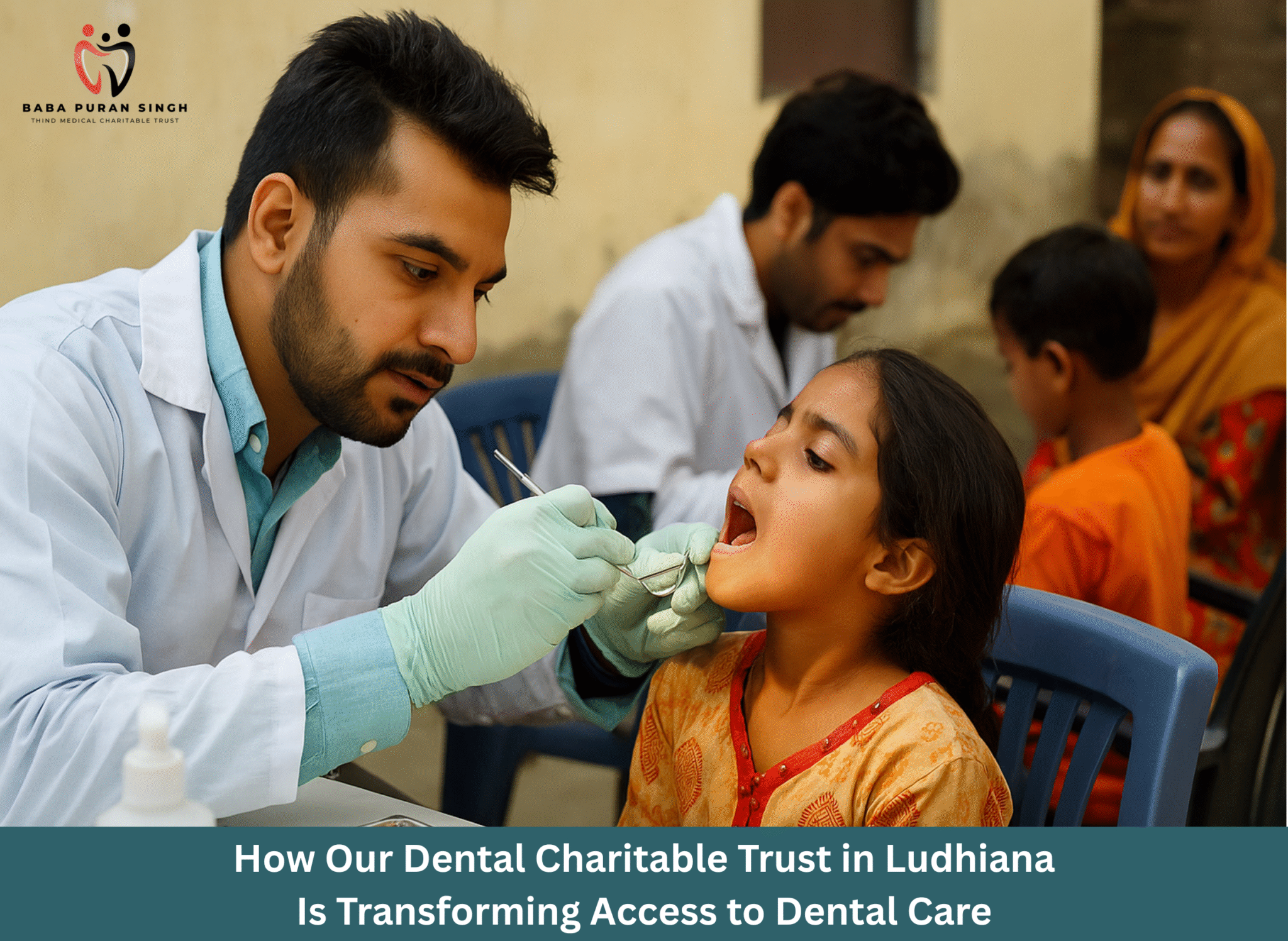 How Our Dental Charitable Trust in Ludhiana Is Transforming Access to Dental Care